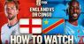how-to-watch-england-vs-congo-dr-16x9-1.jpg